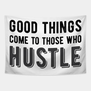 Good Things Come to Those Who Hustle Tapestry