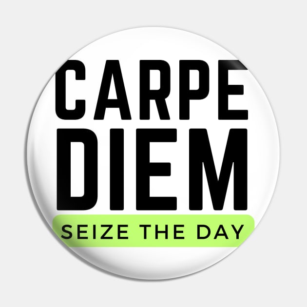 Carpe Diem: seize the day Pin by C-Dogg