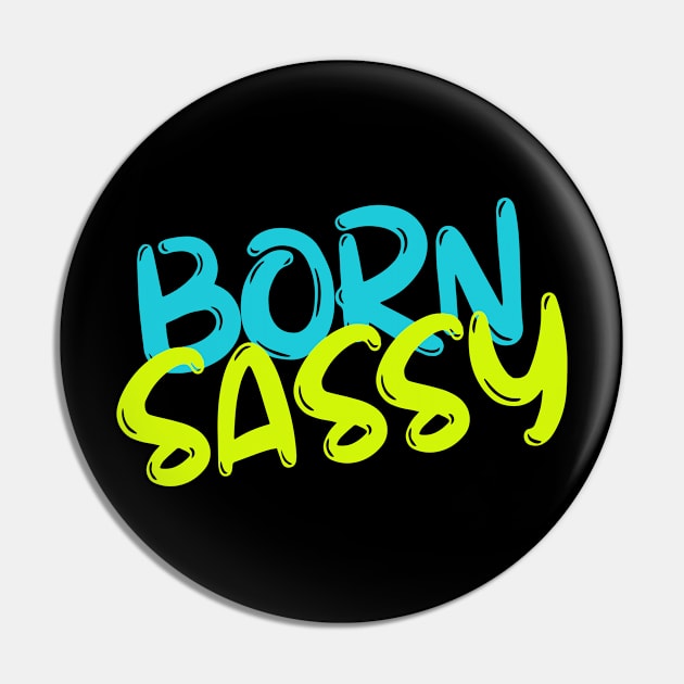 Born Sassy Pin by AllThingsNerdy