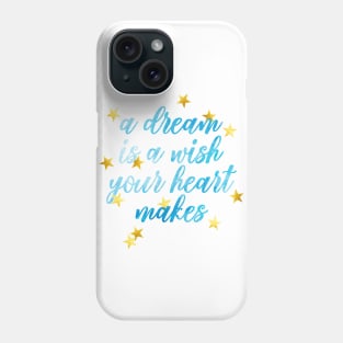 A DREAM IS A WISH Phone Case