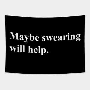 Maybe swearing will help (white) Tapestry