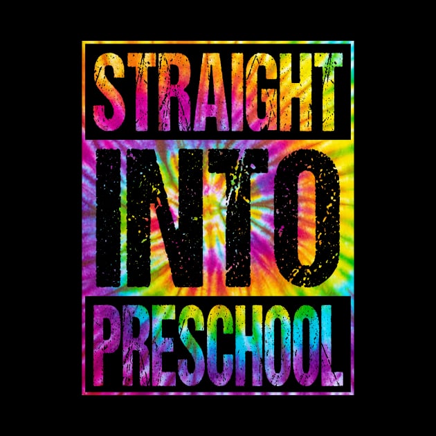 Straight Into Preschool T-Shirt Back To School Funny Tie Dye Design For Boys by drag is art