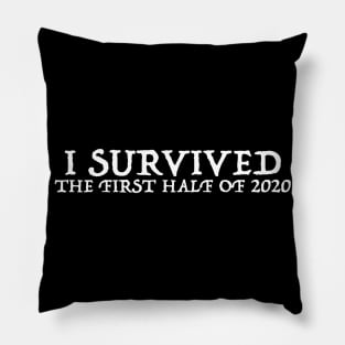 I Survived the First Half of 2020 Pillow