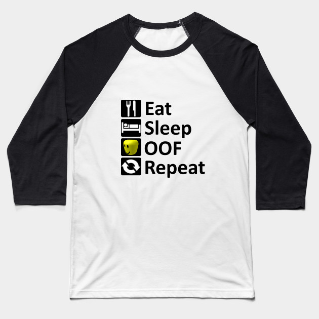 Eat Sleep Oof Repeat Roblox Meme Roblox Baseball T Shirt - eat sleep roblox t shirt t shirt shirts long sleeve