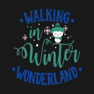 Walking in winter wonderland T-Shirt