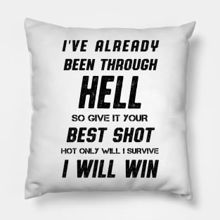 I've Already Been Through Hell Quote Pillow