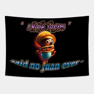 I hate tacos said no juan ever  Cinco de Mayo T-Shirt Tapestry