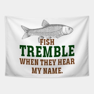 fish tremble when they hear my name Tapestry