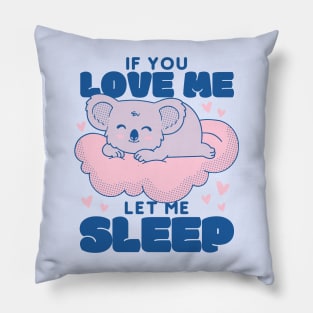 If You Love Me Let Me Sleep Pillow