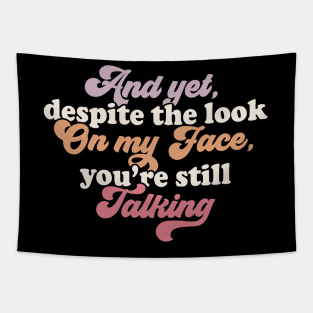 And yet youre talking Tapestry