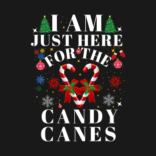 I am Just Here for the Candy Canes T-Shirt