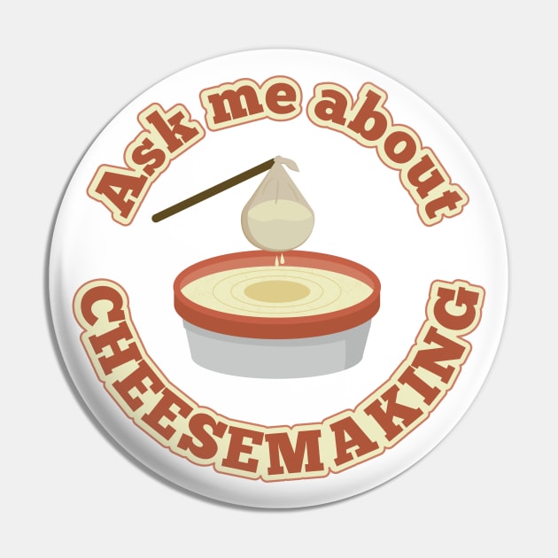 Ask Me About Cheesemaking Pin by PunchiDesign