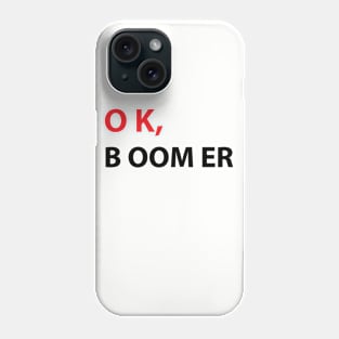 Ok boomer shirt Phone Case