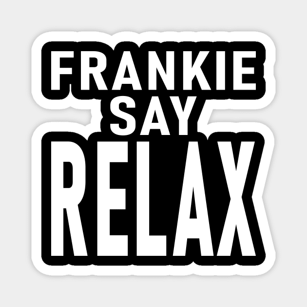 Frankie Say Relax Magnet by Lasso Print