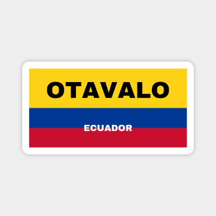 Otavalo City in Ecuadorian Flag Colors Magnet