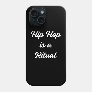 Hip Hop is a Ritual Phone Case