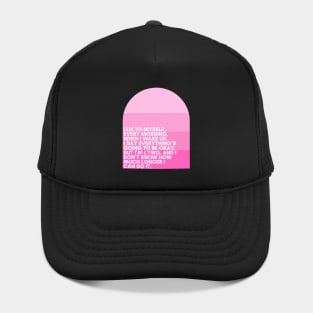"I lie to myself. Every morning, when I wake up, I say everything’s going to be okay, but I’m lying, and I don’t know how much longer I can do it."  - Kenneth - 30 Rock Hat