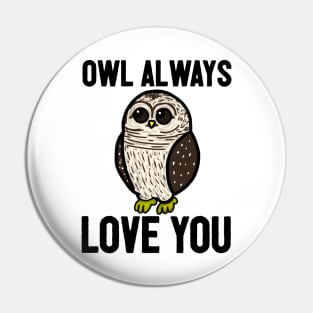 Owl Always Love You (Large Design) Pin