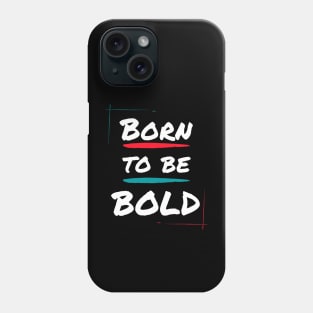 Born to be bold Phone Case