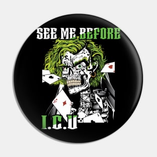 See me before ICU Funny ROCK Skull Killer Pin