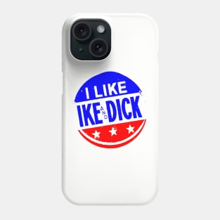 I LIKE IKE AND DICK-2 Phone Case