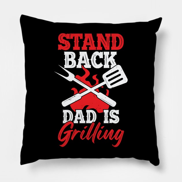 Stand Back Dad Is Grilling Pillow by Dolde08