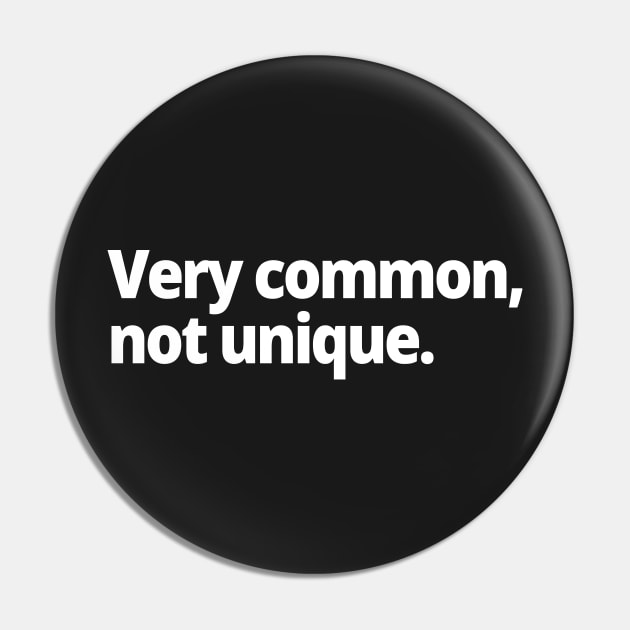 Very common, not unique Pin by WittyChest