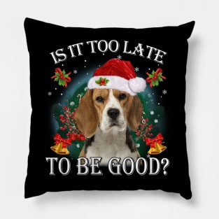 Santa Beagle Christmas Is It Too Late To Be Good Pillow