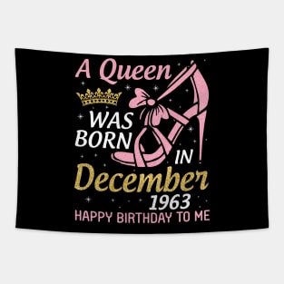 Happy Birthday To Me 57 Years Old Nana Mom Aunt Sister Daughter A Queen Was Born In December 1963 Tapestry