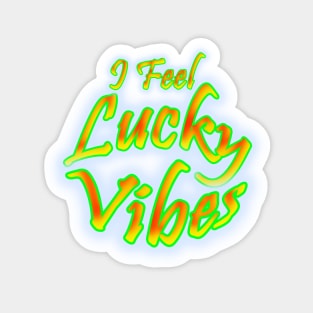 I Feel Lucky Vibes Magnet