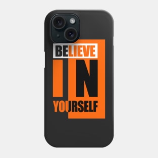 Believe in yourself Phone Case