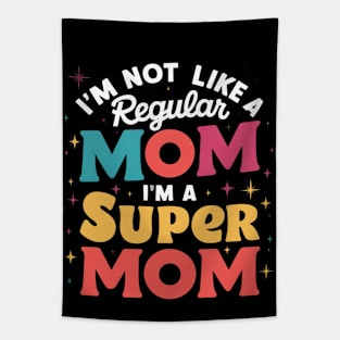 I'm Not like a Regular Mom I'm a Super Mom! V2 Tapestry