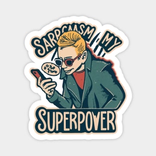 Sarcasm: My superpower Magnet