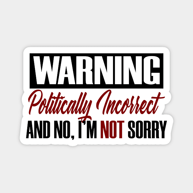 Warning Political Incorrect Rude Politics Funny Magnet by Mellowdellow