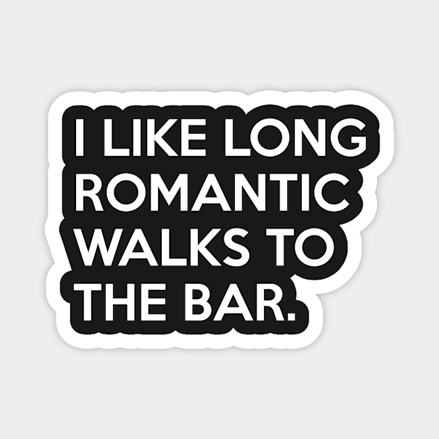 I like long romantic Walks to the Bar Magnet by Quentin1984