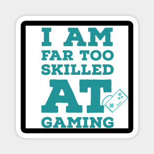 I am far too good at gaming | Gaming Magnet