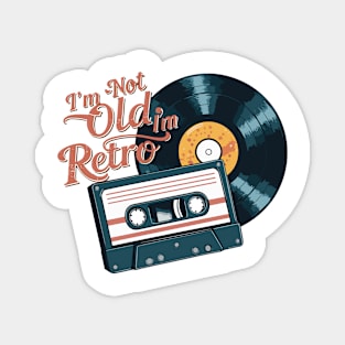 Funny I'm Not Old I'm Retro Record And Cassette Design Magnet