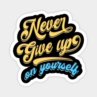 Never give up on yourself Magnet
