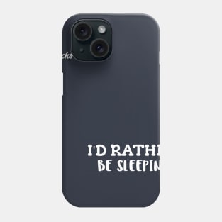 I'd rather be sleeping - Dotchs Phone Case