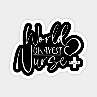 Worlds Okayest Nurse white text, Worlds Best Nurse, National Nurses Day Magnet