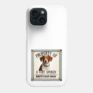 Property of a Very Spoiled Brittany Dog Phone Case