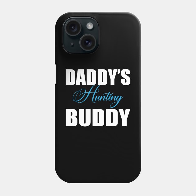 Daddy's hunting buddy Phone Case by FatTize