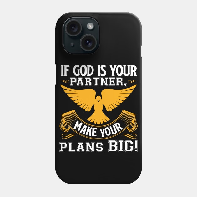 If God Is Your Partner Make Your Plans Big Phone Case by SybaDesign