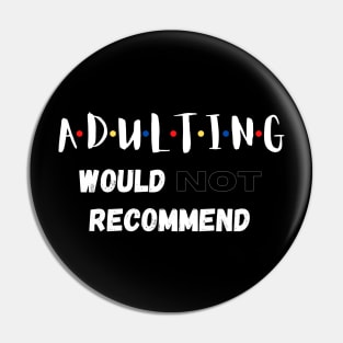 Adulting Would Not Recommend Pin