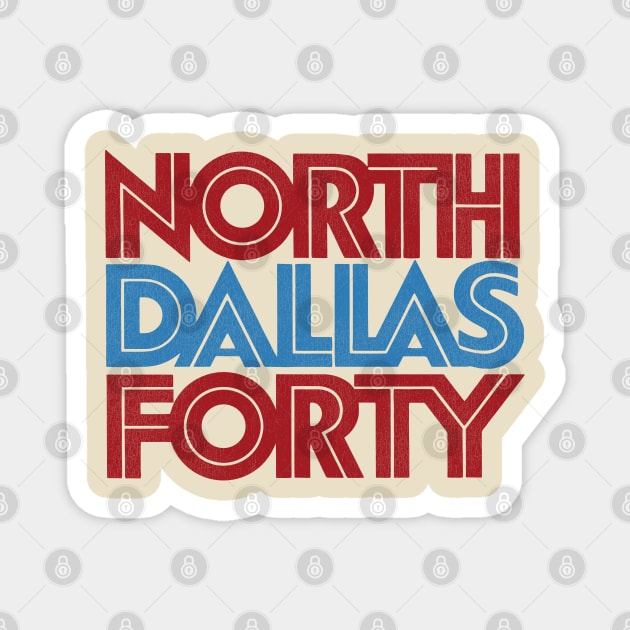 North Dallas Forty Title Typography Magnet by darklordpug