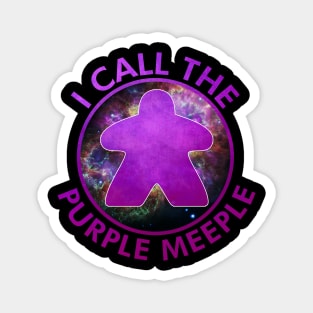 I Call the Purple Meeple Magnet