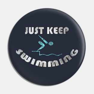 Swimmer Shirts Funny Quote JUST KEEP SWIMMING Fun Swim Gift Pin