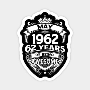 May 1962 62 Years Of Being Awesome 62nd Birthday Magnet