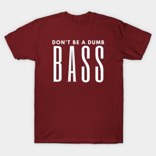 Dumb Bass T-Shirts for Sale