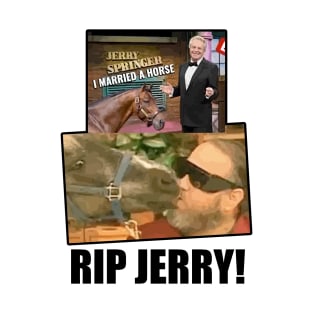 RIP Jerry Springer - I Married A Horse T-Shirt